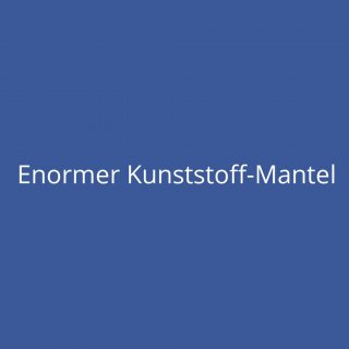 Enormer Kunststoff-Mantel