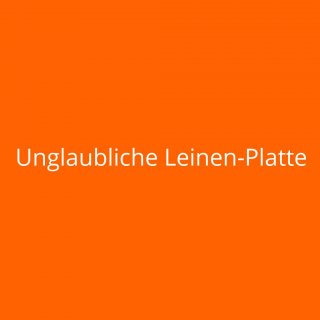 Unglaubliche Leinen-Platte