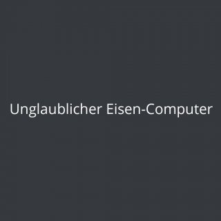 Unglaublicher Eisen-Computer