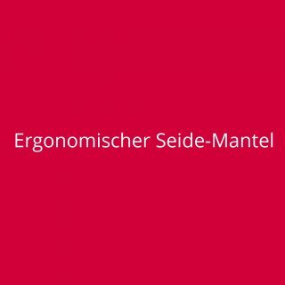 Ergonomischer Seide-Mantel