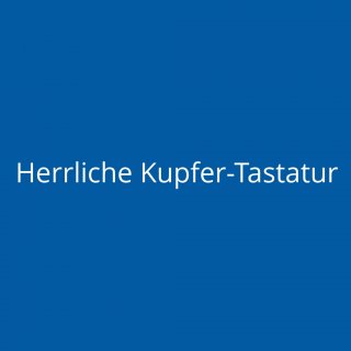 Herrliche Kupfer-Tastatur